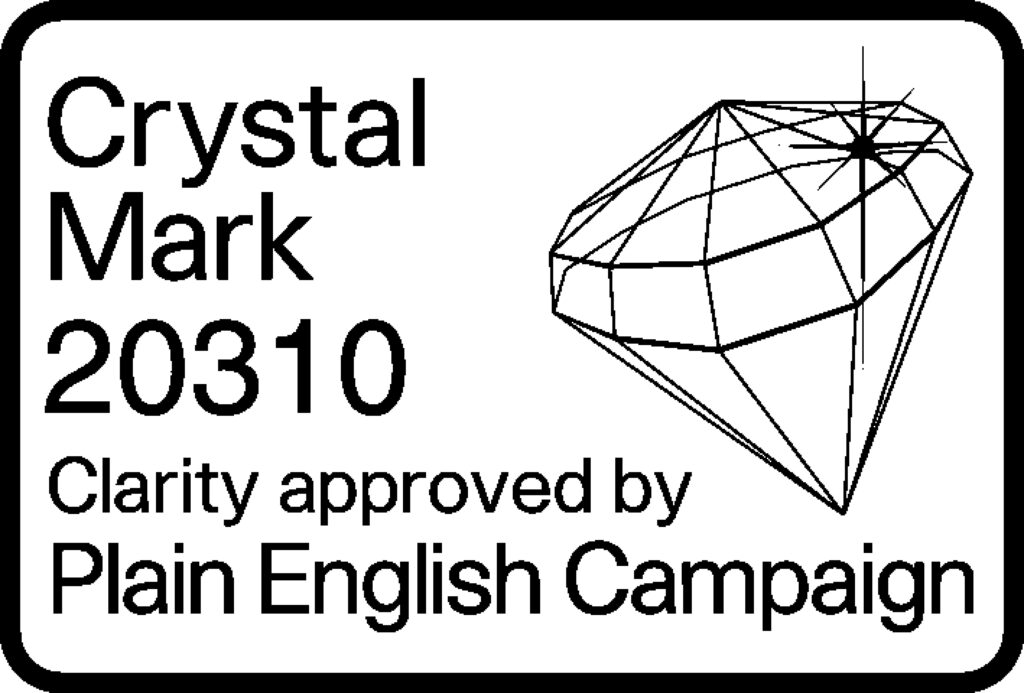 Crystal Mark 20310. Clarity approved by Plain English Campaign.