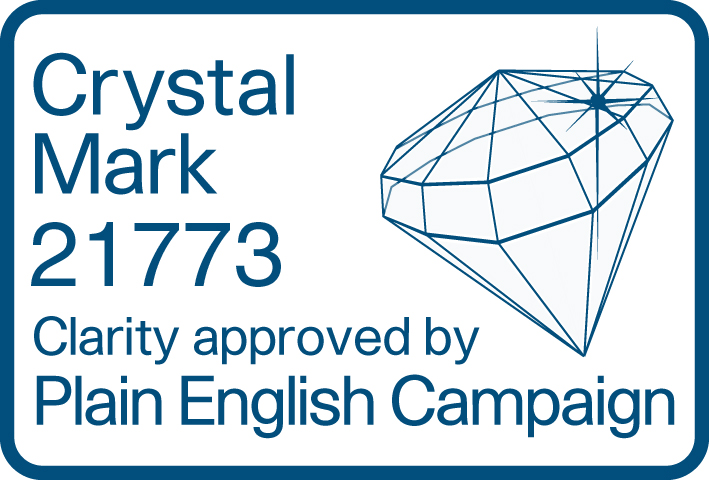 Crystal Mark 21773. Clarity approved by Plain English Campaign.