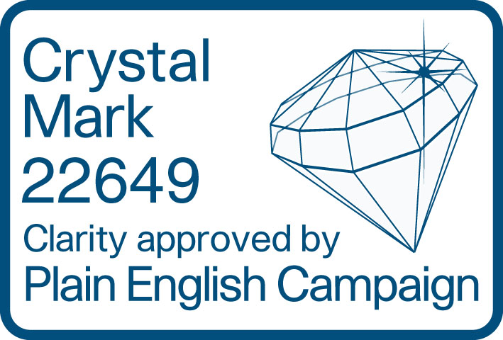 Crystal Mark 22649. Clarity approved by Plain English Campaign.