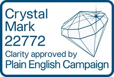 Crystal Mark 22772. Clarity approved by Plain English Campaign.