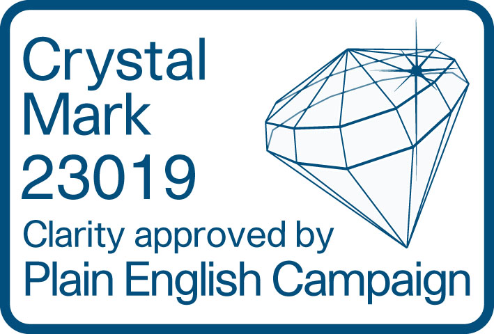 Crystal Mark 23019. Clarity approved by Plain English Campaign.
