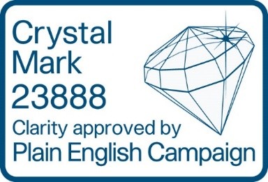Crystal Mark 23888. Clarity approved by Plain English Campaign.