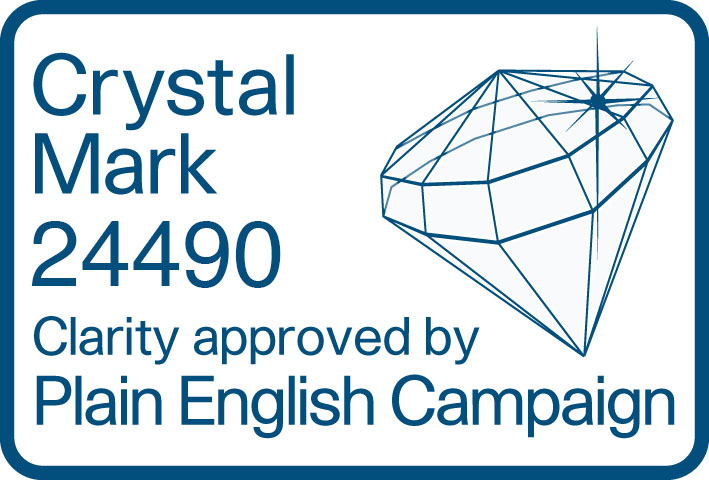 Crystal Mark 24490. Clarity approved by Plain English Campaign.